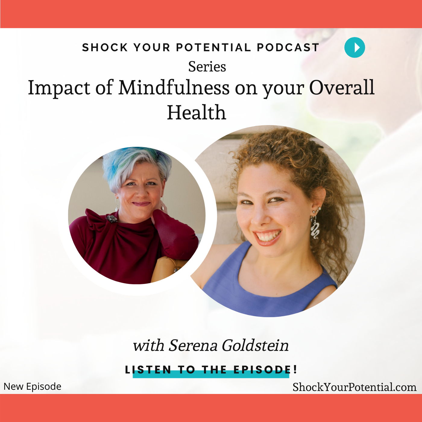 The Impact of Mindfulness on your Overall Health – Dr. Serena Goldstein