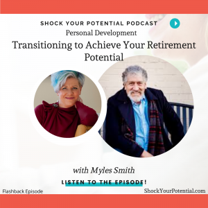 Read more about the article Transitioning to Achieve Your Retirement Potential – Myles Smith
