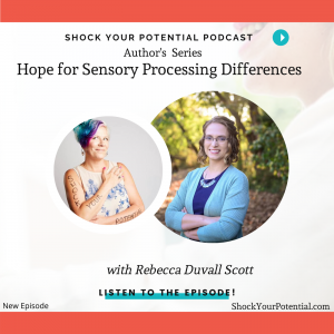 Read more about the article Hope for Sensory Processing Differences -Rebbecca Duval Scott