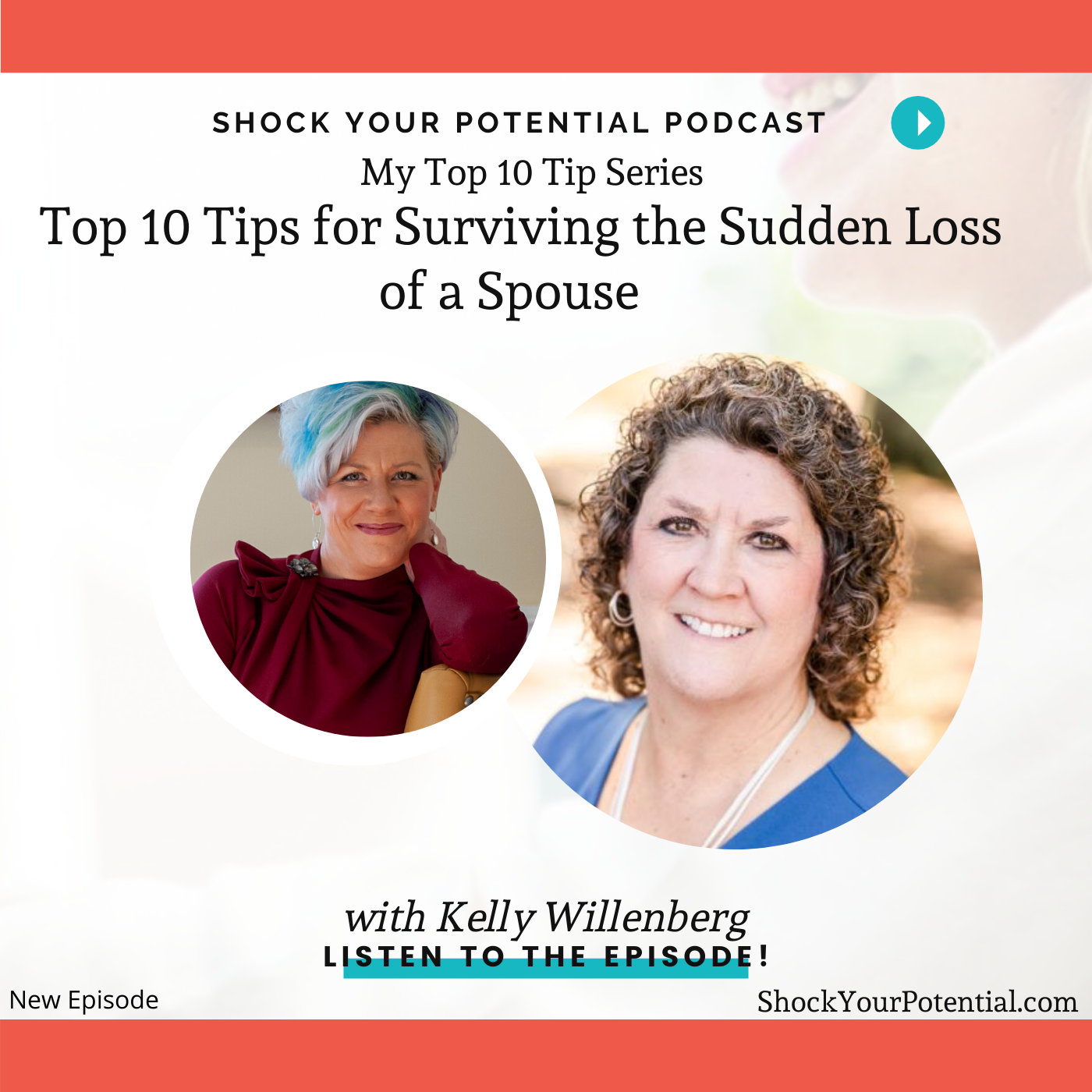 Top 10 Tips for Surviving the Sudden Loss of a Spouse – Kelly Willenberg