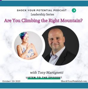 Read more about the article Are You Climbing The Right Mountain – Tony Martignetti