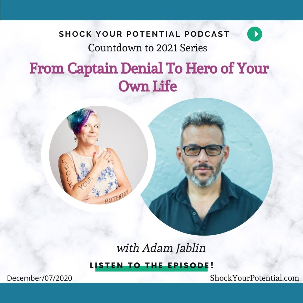 From Captain Denial To Hero of Your Own Life – Adam Jablin