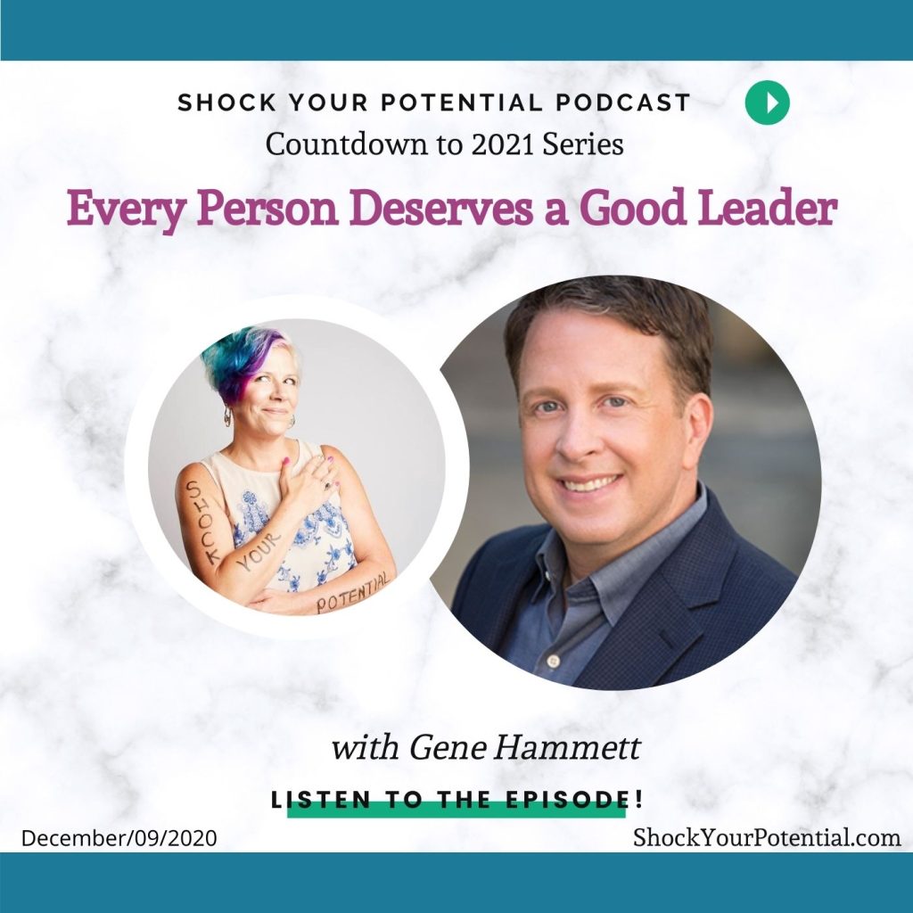 Every Person Deserves a Good Leader – Gene Hammett