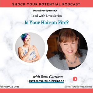 Read more about the article Is Your Hair on Fire? – Barb Garrison