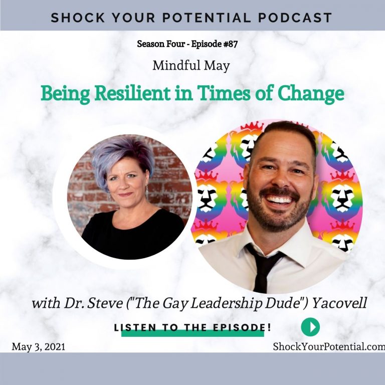 Read more about the article Being Resilient in Times of Change – Dr. Steve (“The Gay Leadership Dude”) Yacovelli
