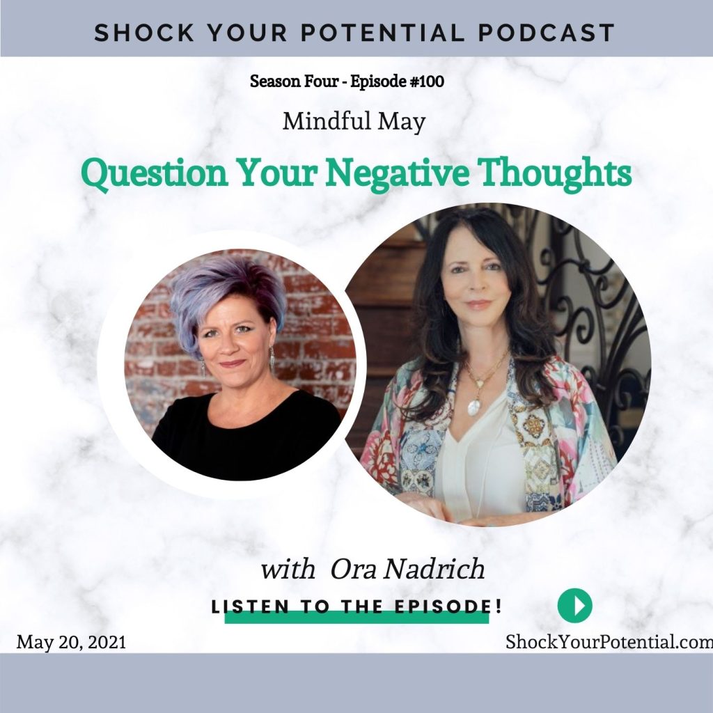 Question Your Negative Thoughts –  Ora Nadrich