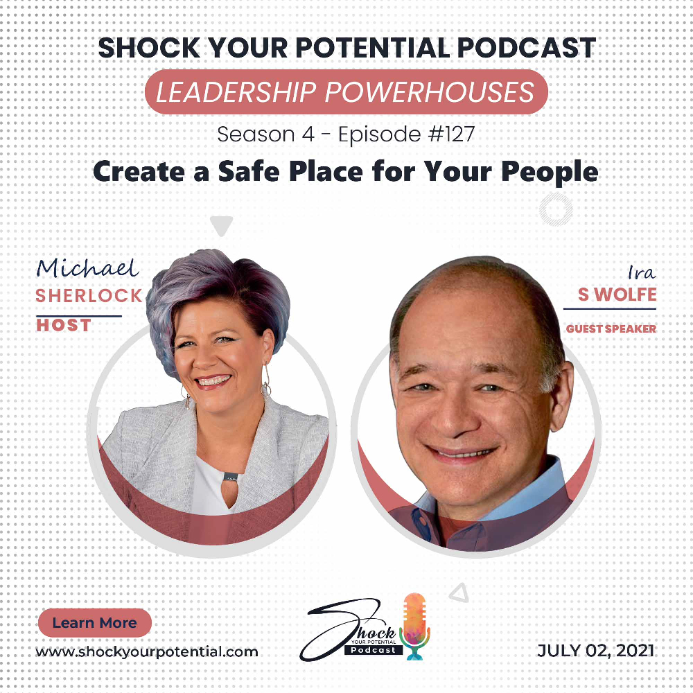 Create a Safe Place for Your People – Ira S Wolfe