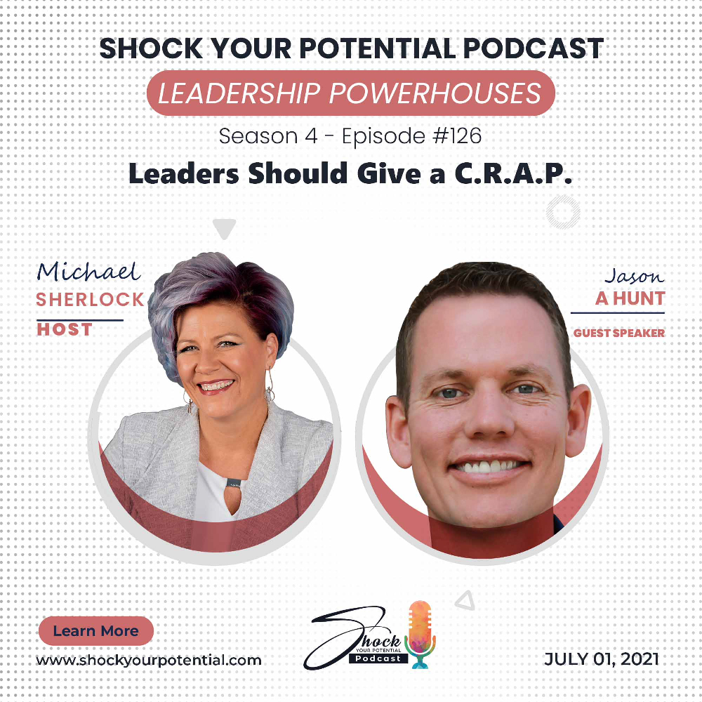 Leaders Should Give a C.R.A.P. – Jason A Hunt