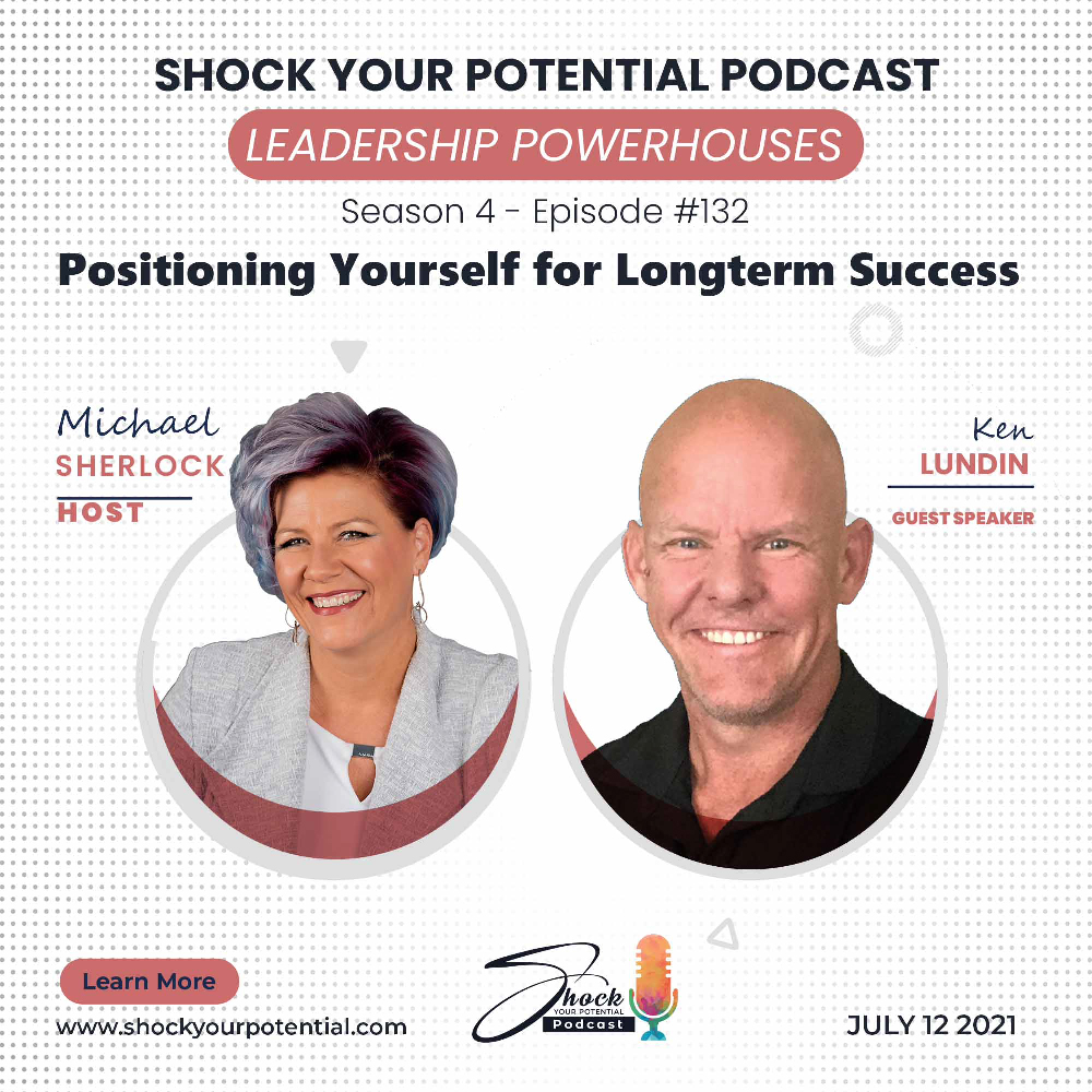Positioning Yourself for Long-term Success – Ken Lundin