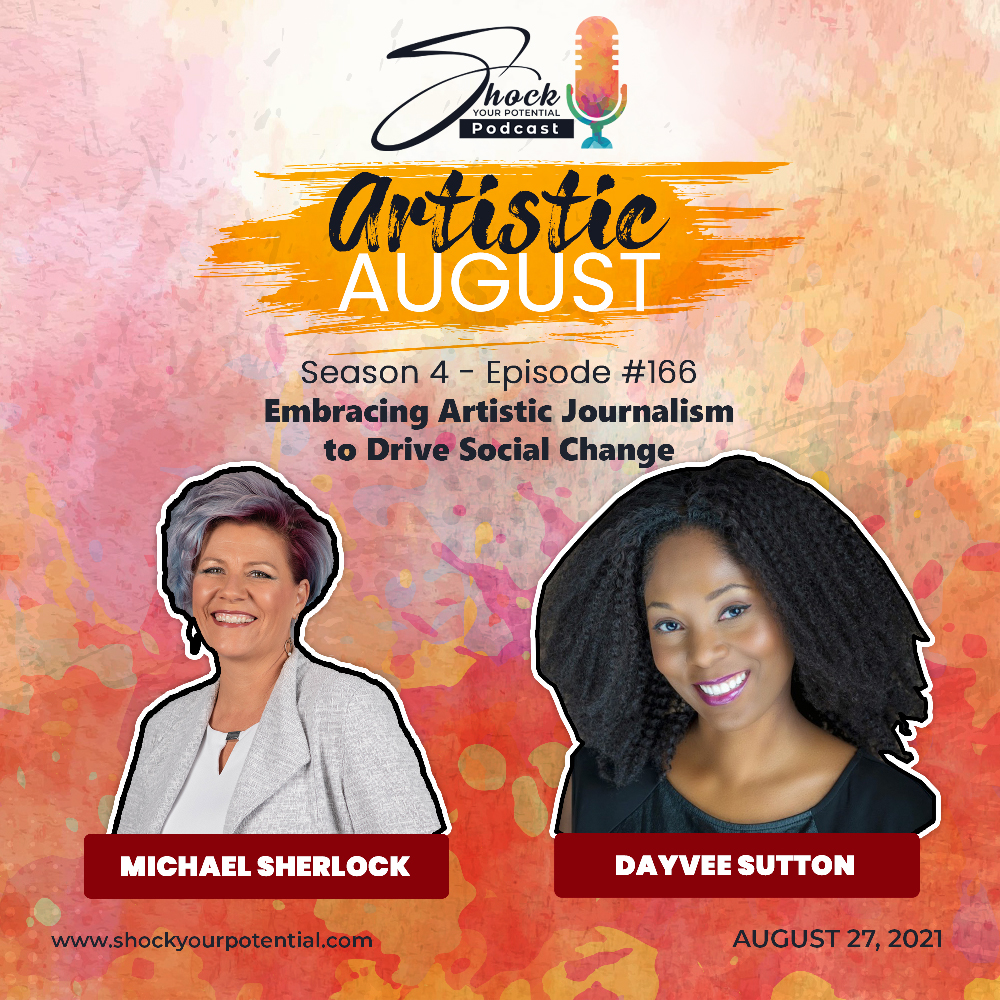 Embracing Artistic Journalism to Drive Social Change – Dayvee Sutton