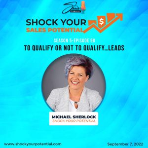 To Qualify Or Not To Qualify Leads with Michael Sherlock