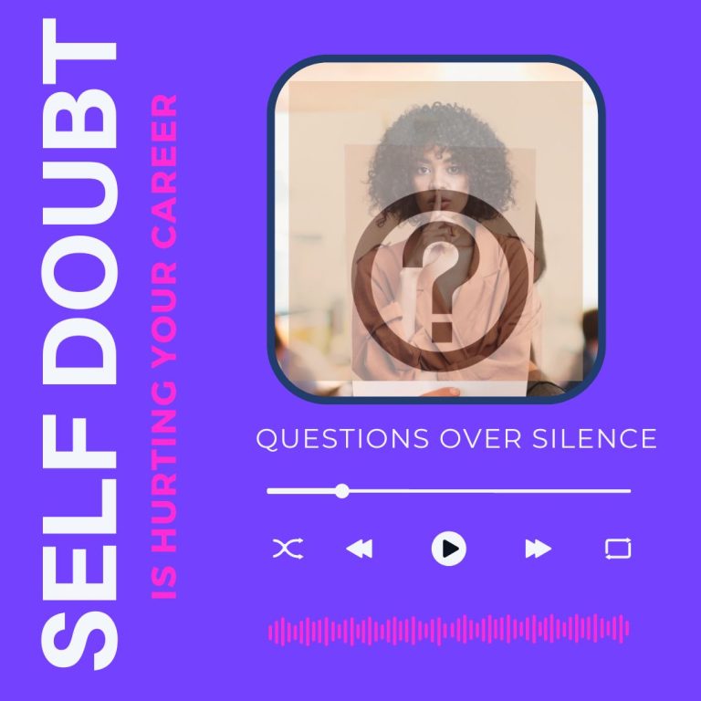 Read more about the article Self Doubt is Hurting Your Career – Questions Over Silence