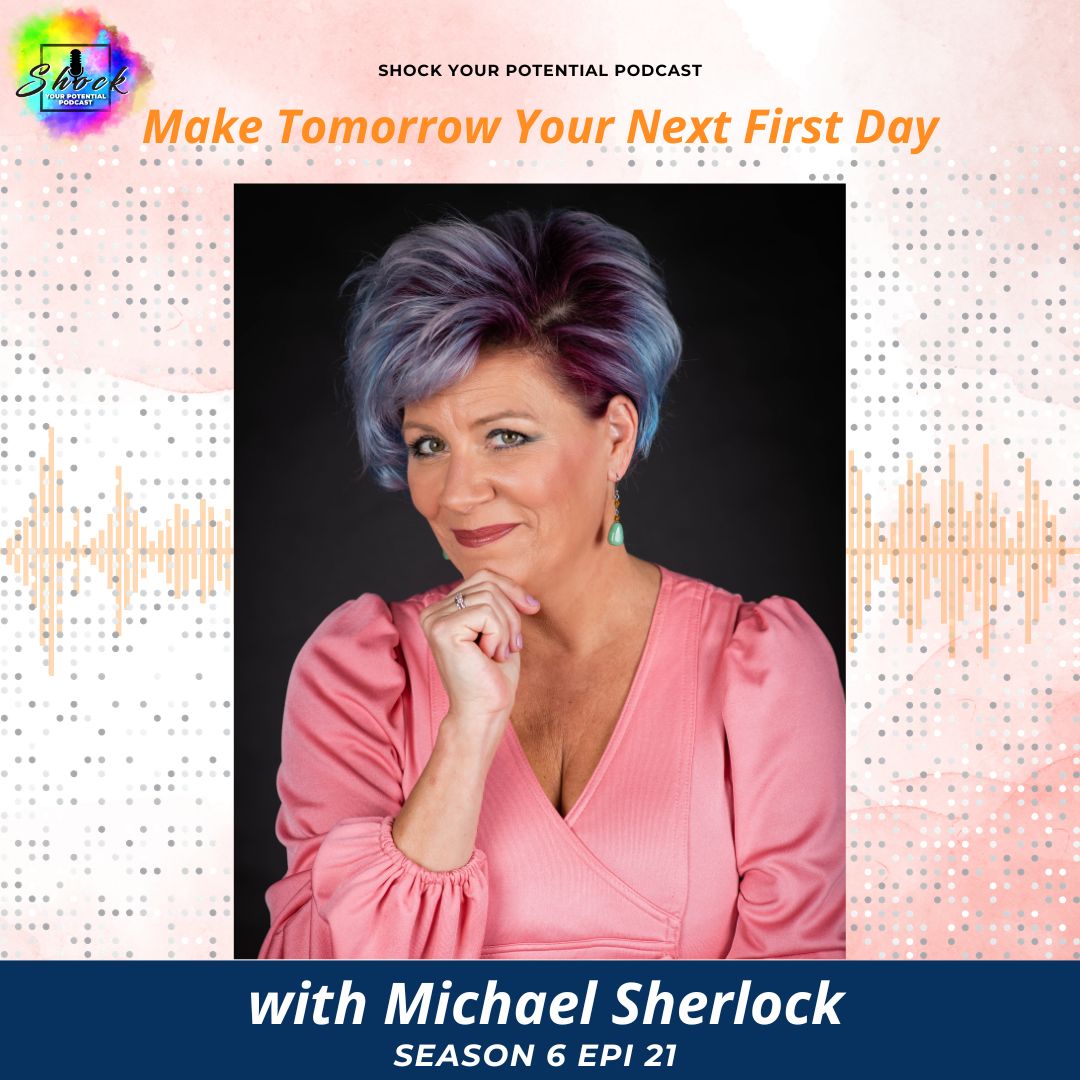 Make Tomorrow Your Next First Day with Michael Sherlock