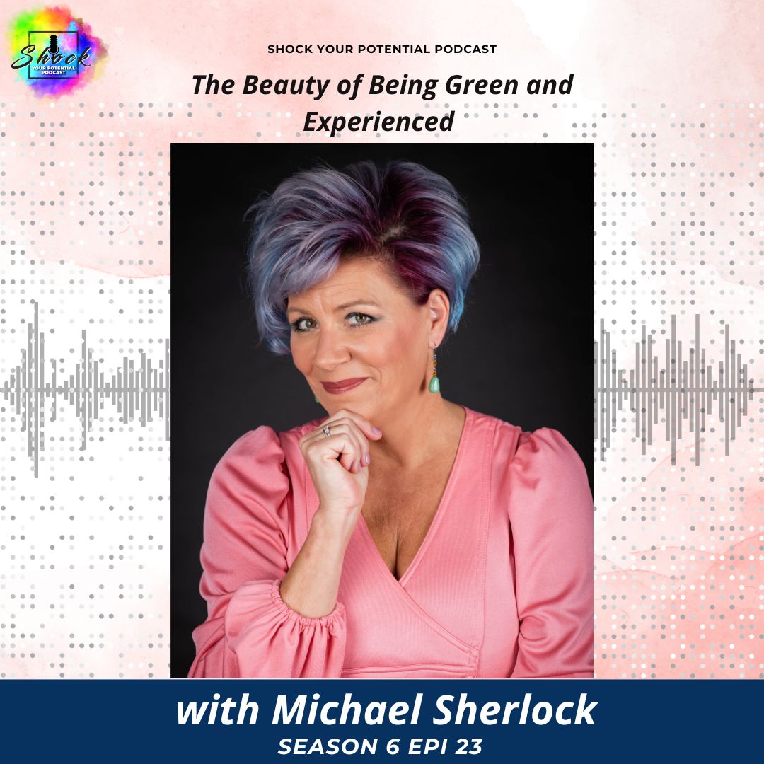 The Beauty of Being Green and Experienced with Michael Sherlock